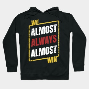 We Almost Always Almost Win Retro Hoodie